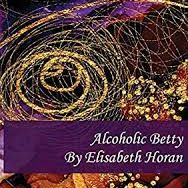 Elisabeth Horan - Alcoholic Betty, Fly on the Wall