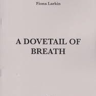Fiona Larkin - A Dovetail of Breath, Rack Press