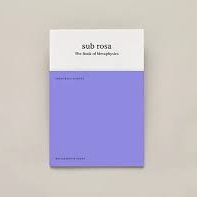 Francesca Lisette - sub rosa The Book of Metaphysics, Boiler House