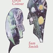 Local Colour - Sam Smith, Indigo Dreams