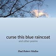 Paul Mullen -  curse this blue raincoat, Coyote Creek